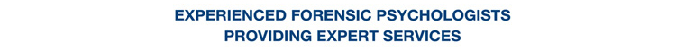 Experienced Forensic Psychologists Providing Expert Services